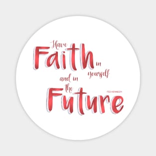 Have faith in yourself and in the future - red Magnet